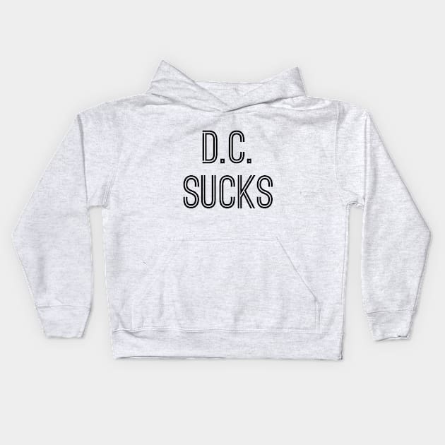 D.C. Sucks (Black Text) Kids Hoodie by caknuck